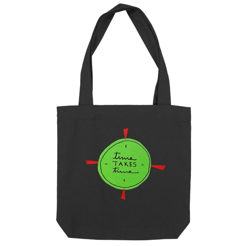 "Time Takes Time" Tote Bag