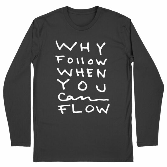 "Why Follow" Long Sleeve