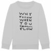 "Why Follow" Child Sweatshirt